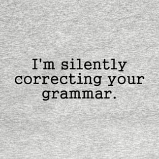 I'm Silently Correcting Your Grammar Vol.2 T-Shirt